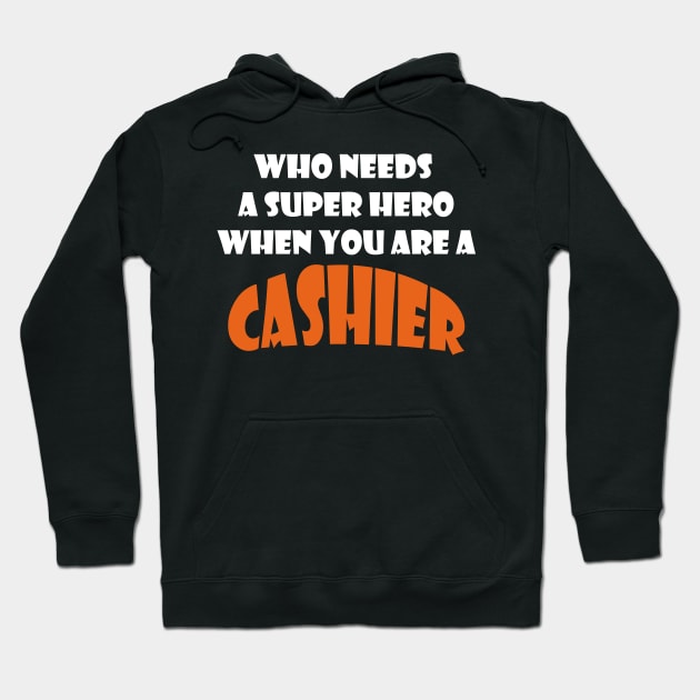 Who needs a super hero when you are a Cashier T-shirts 2022 Hoodie by haloosh